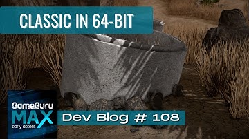 GameGuru - Broadcast #108 - Classic in 64-bit