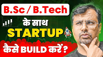 B.Tech / B.Sc के साथ Startup कैसे Build करें ? | B.Tech & B.Sc Tips by GP Sir