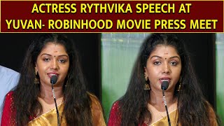 ACTRESS RYTHVIKA SPEECH AT YUVAN- ROBINHOOD MOVIE PRESS MEET