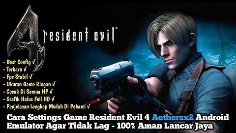 CARA SETTINGS GAME RESIDENT EVIL 4 AETHERSX2 ANDROID EMULATOR AGAR TIDAK LAG - 100% AMAN LANCAR JAYA