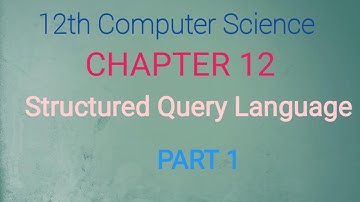 12th Computer Science | Chapter 12 | English Medium | structured query language | Part 1