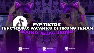 DJ TERCYDUK X PACAR KU DI TIKUNG TEMAN OLD STYLE MENGKANE VIRAL TERBARU YANG FYP DI TIKTOK