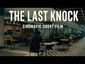 THE LAST KNOCK SHORT FLIM CINEMATIC FLIM 4K 