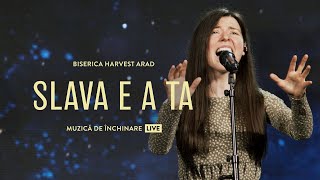 Video thumbnail of "Slava e a Ta | Live | Harvest Arad"