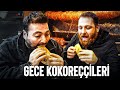 İSTANBUL' UN GECE KOKOREÇÇİLERİ !! (SOKAK LEZZETLERİ)