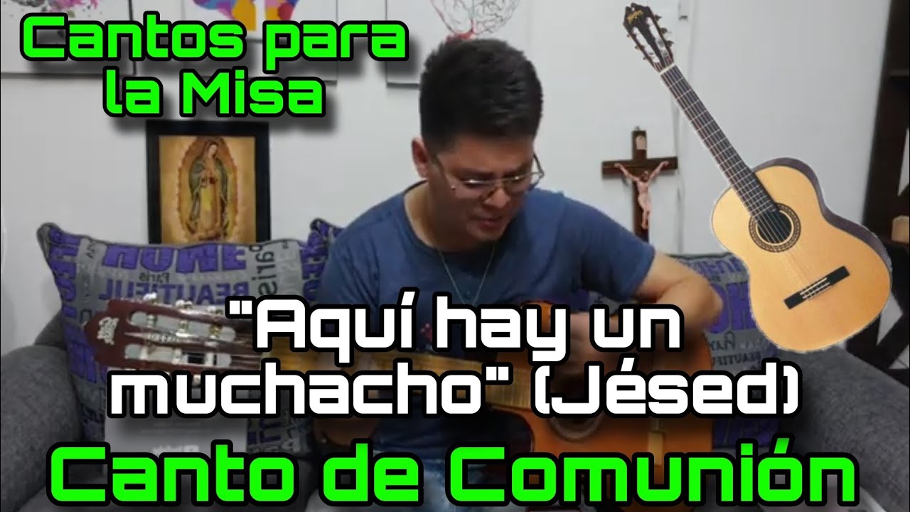 Aquí hay un muchacho (Canto de Comunión) "JÉSED" - Cantos para la Misa