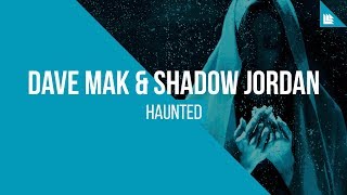 Dave Mak & Shadow Jordan - Haunted [FREE DOWNLOAD]
