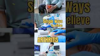 Simple Ways To Relieve Arthritis