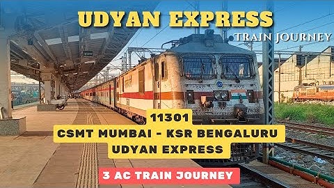 Udyan Express Train Journey: 11301 CSMT Mumbai - KSR Bengaluru Udyan Express: 3 AC Train Journey