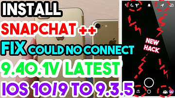 New Install Snapchat++ 9.40.1 + Fix Could Not Connect No Jailbreak iOS 10/9 To 9.3.5 iPhone/iPodiPad
