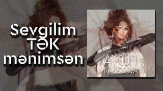 Aygün Kazımova - Sevgilim tək mənimsən