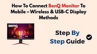 How To Connect BenQ Monitor To Mobile – Wireless &amp; USB-C Display Methods