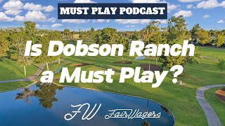 Dobson Ranch Golf Course Review - Is it One of Arizona's Best Golf Courses? | Must Play Podcast