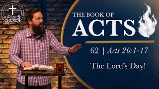 The Lords Day | Acts 20:1-16