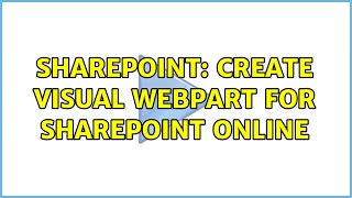 Sharepoint: Create visual webpart for SharePoint Online (5 Solutions!!)