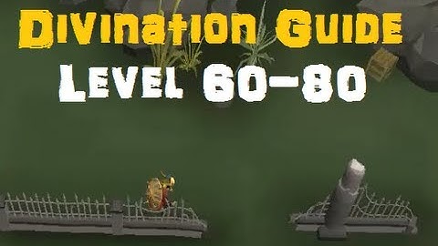 Divination Guide 60-80 - Location & Methods - EOC Runescape 3