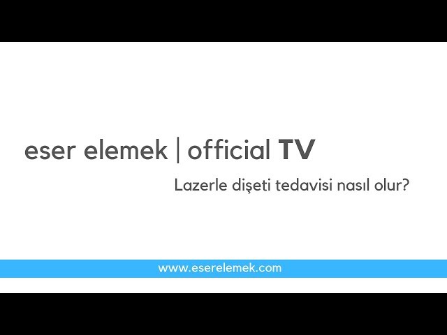 Eser Elemek Lazerle Dişeti Tedavisi Nasıl Olur?