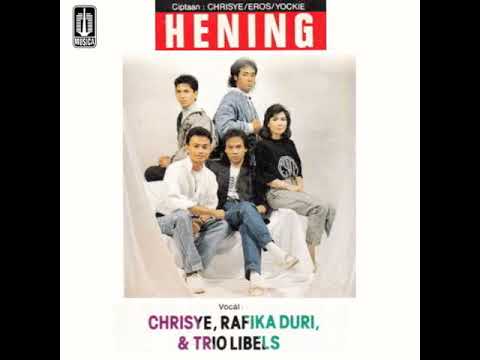 Hening (Eros/Jockie/Chrisye) - Chrisye, Rafika Duri \u0026 Trio Libels