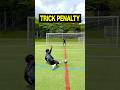 Yes or No ? TRICK PENALTY ⚽️😂#shorts #football