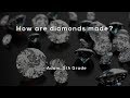 How are diamonds made?