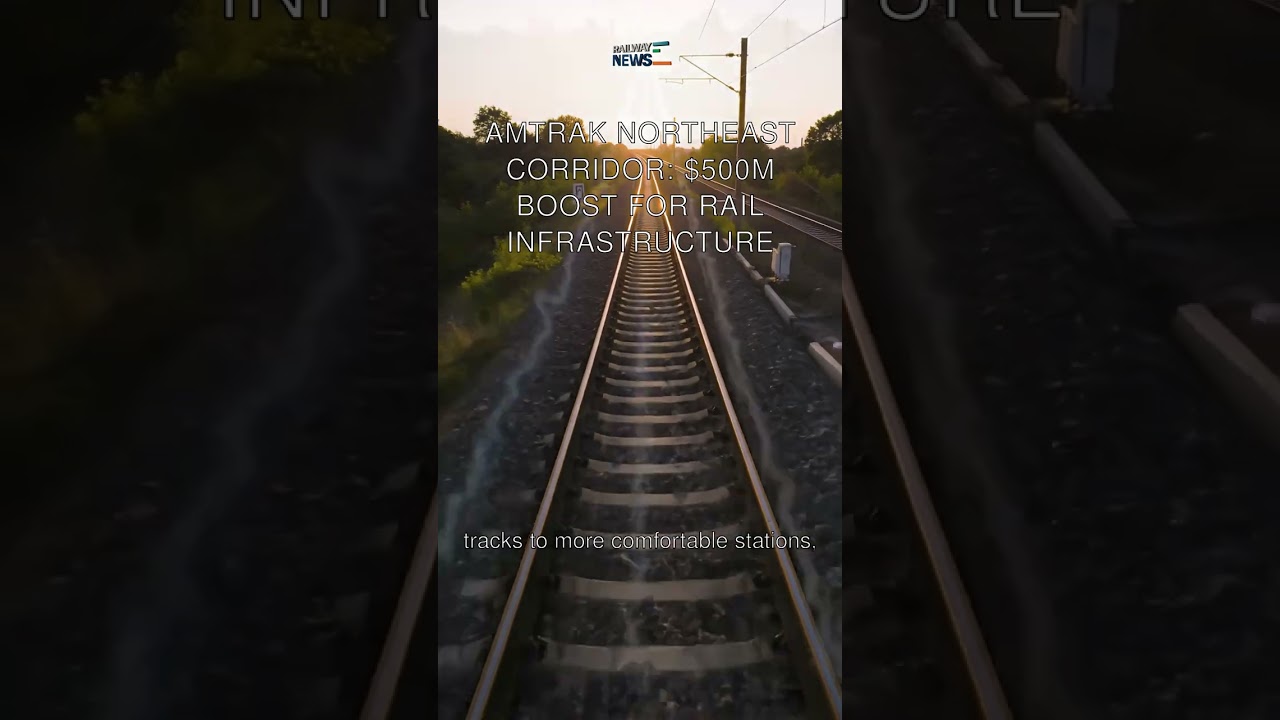 Amtrak Northeast Corridor: $500M Boost for Rail Infrastructure