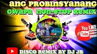 ANG PROBINSYANANG  GWAPA NONSTOP  REMIX