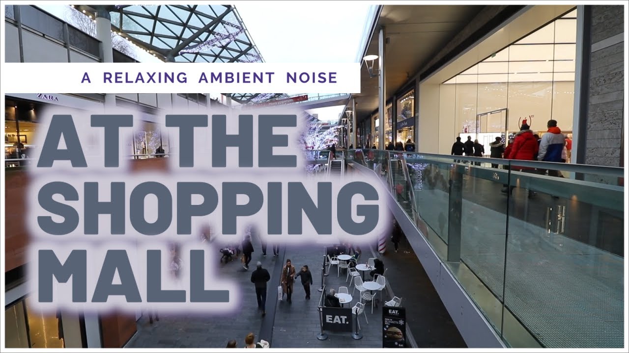 Ambient Noise Shopping Mall 1 Hour HD YouTube