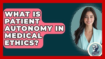 What Is Patient Autonomy In Medical Ethics? - Philosophy Beyond