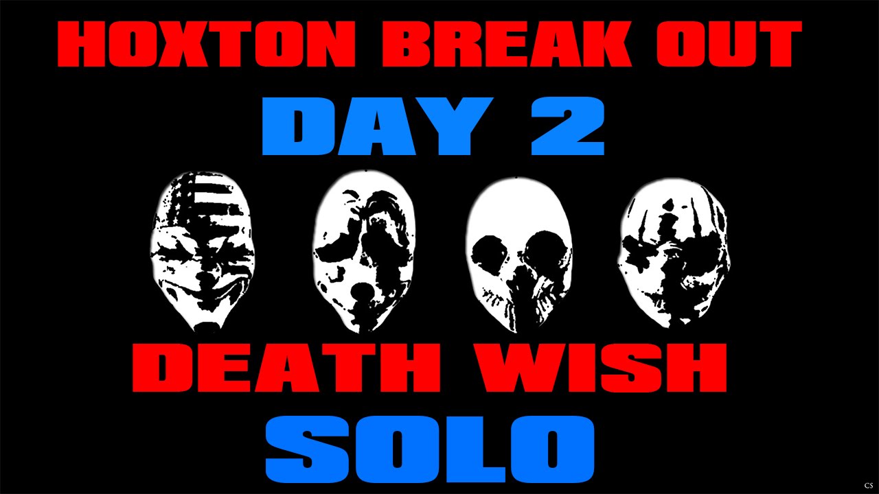 Hoxton Breakout Day 2 SOLO Death Wish | PAYDAY 2