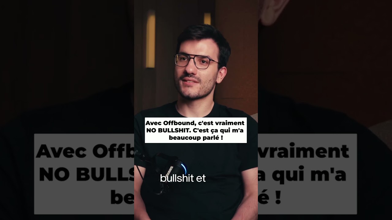 Avec Offbound, c'est vraiment NO BULLSHIT. C'est ça qui m'a beaucoup parlé !