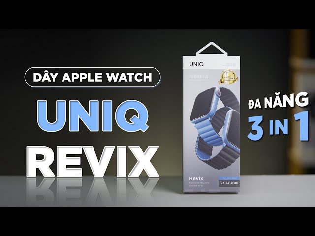 Review UNIQ REVIX | Lựa chọn thay thế hoàn hảo cho dây Apple Watch