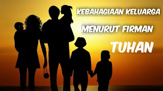 Kebahagiaan keluarga menurut firman Tuhan | renungan Kristen