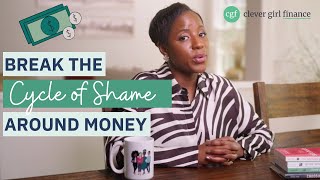 Celebrity Break the Cycle of Money Shame: Steps to Reclaim Your Financial Confidence | Clever Girl Finance Wealth