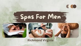 Spavelous Talks Top Richmond Virginia Spas for Men