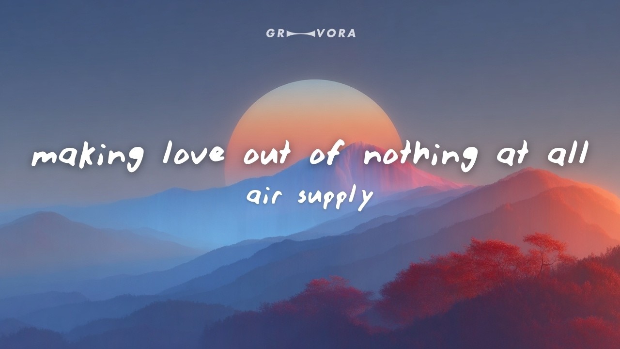 Air Supply - Making Love Out Of Nothing At All (Lyrics)