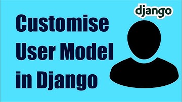 How to Customize the User Model in  Django || Login with Email and Password