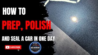 One-Day Car Transformation: Prep, Polish, Seal