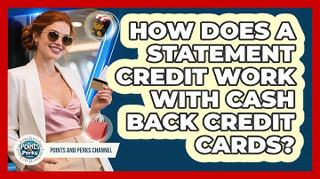How Does A Statement Credit Work With Cash Back Credit Cards? - Points and Perks Channel