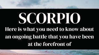 Scorpio ♏️ 888 BE FEARLESS AND STAND YOUR GROUND Because the battle has been WON. Love Prevails.