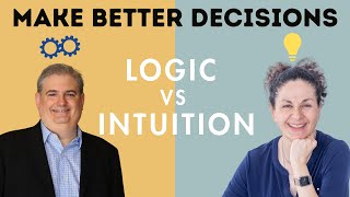 Logic vs Intuition: How to Make Better Decisions