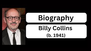Biography of Billy Collins (b. 1941)