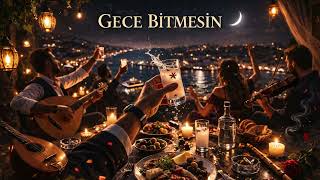 GECE BİTMESİN (Rast – Muhayyer Kürdi – Hicazkar) | Türk Sanat Müziği – Rakı Masası Serisi #8
