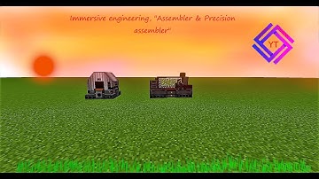 Immersive engineering, "Assembler & Precision assembler"