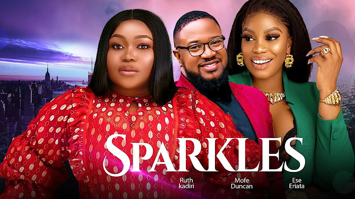 THE SPARKLES| RUTH KADIRI, MOFE DUNCAN, ESE ERIATA SAM MAURICE (NEW MOVIE)