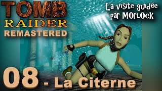 Tomb Raider I Remastered - 08 - La Citerne [Visite Guidée]