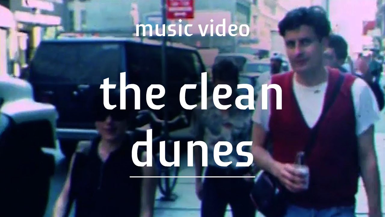Guarda The Clean - "Dunes" (Official Music Video) su YouTube Guarda The Clean - "Dunes" (Official Music Video) su YouTube