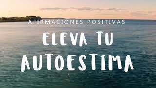 SUBE TU AUTOESTIMA: Afirmaciones Positivas Subliminales | Ten Motivación, Amor Propio y Confianza