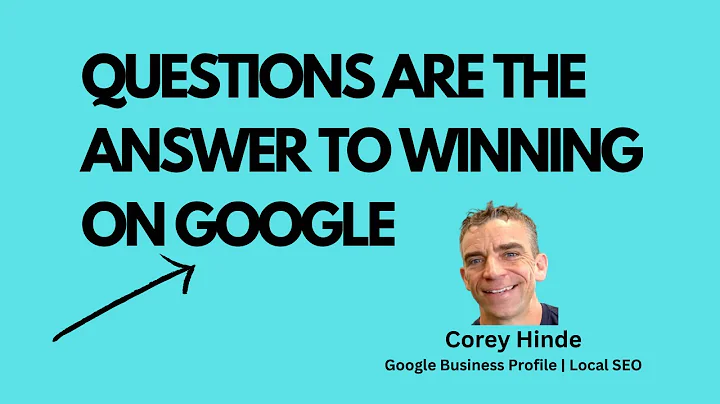 Questions are the Answer to winning on Google