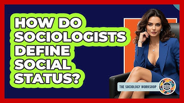 How Do Sociologists Define Social Status?