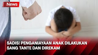 Biadab! Seorang Bocah Disiksa Tante dan Pacarnya saat Orang Tua Bekerja Diluar Negeri